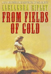 From Fields of Gold (Alexandra Ripley)