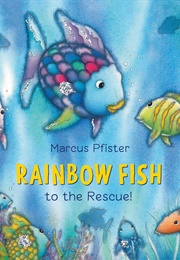 Rainbow Fish to the Rescue! (Marcus Pfister, J. Alison James)