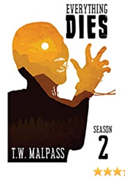 Everything Dies (Season 2) (T.W Malpass)