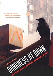 Darkness at Dawn: The Rise of the Russian Criminal State (David Satter)