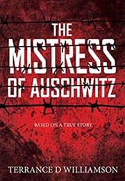 The Mistress of Auschwitz (Terrance D Williamson)
