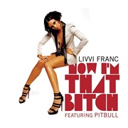 Now I'm That Bitch - Livvi Franc