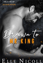 Drawn to Mr. King (Elle Nicoll)