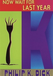 Now Wait for Last Year (Philip K. Dick)