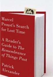 Marcel Proust's Search for Lost Time: A Reader's Guide to 'The Remembrance of Things Past' (Patrick Alexander)