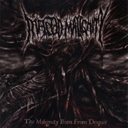 Infected Malignity - The Malignity Born From Despair