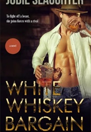 White Whiskey Bargain (Jodie Slaughter)