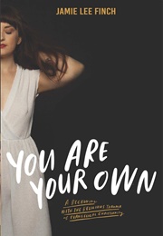 You Are Your Own: A Reckoning With the Religious Trauma of Evangelical Christianity (Jamie Lee Finch)