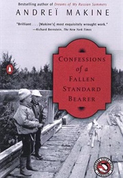 Confessions of a Fallen Standard-Bearer (Andrei Makine)