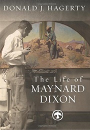 The Life of Maynard Dixon (Donald J. Hagerty)