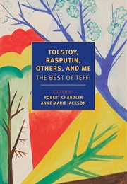 Tolstoy, Rasputin, Others, and Me (Teffi)