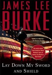Lay Down My Sword and Shield (James Lee Burke)