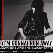 (I'm Gonna) Run Away - Joan Jett and the Blackhearts