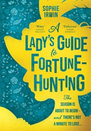 A Lady&#39;s Guide to Fortune-Hunting (Sophie Irwin)