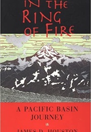 In the Ring of Fire: A Pacific Basin Journey (James D. Houston)