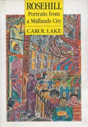 Rosehill: Portrait From a Midlands City (Carol Lake)