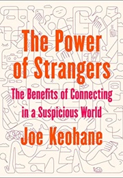 The Power of Strangers (Joe Keohane)