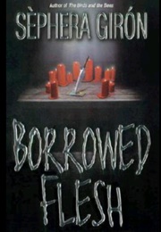 Borrowed Flesh (Sèphera Girón)