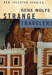 'The Ziggurat ' in Strange Travelers (Gene Wolfe)