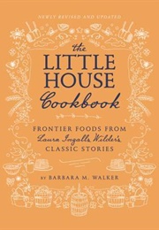 The Little House Cookbook: New Full-Color Edition: Frontier Foods From Laura Ingalls Wilder's Classi (Barbara M. Walker, Garth Williams)