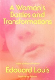 A Woman's Battles and Transformations (Édouard Louis)