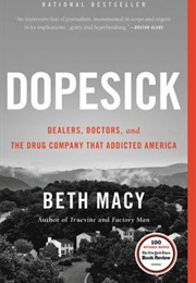 Dopesick: Dealers, Doctors, and the Drug Company That Addicted America (Beth Macy)