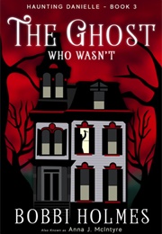 The Ghost Who Wasn't (Bobbi Holmes)