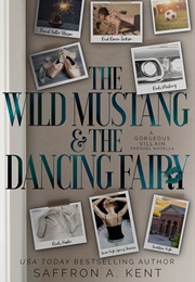 The Wild Mustang & the Dancing Fairy (Saffron A. Kent)