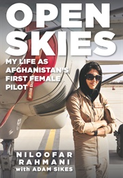 Open Skies: My Life as Afghanistan's First Female Pilot (Niloofar Rahmani)