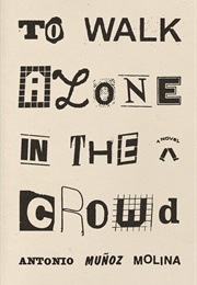 To Walk Alone in the Crowd (Antonio Muñoz Molina)