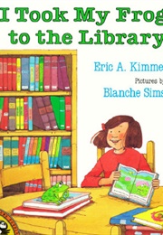 I Took My Frog to the Library (Eric A. Kimmel)