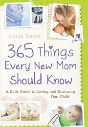365 Things Every New Mom Should Know (LINDA DANIS)