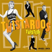 The Twistaroos - Twisted