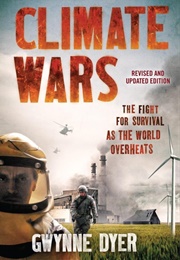 Climate Wars: The Fight for Survival as the World Overheats (Gwynne Dyer)