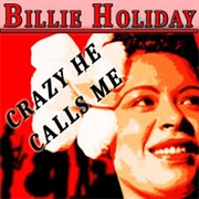 Crazy He Calls Me - Billie Holiday