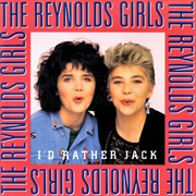The Reynolds Girls - I'd Rather Jack