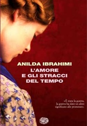 L'amore E Gli Stracci Del Tempo (Anilda Ibrahimi)