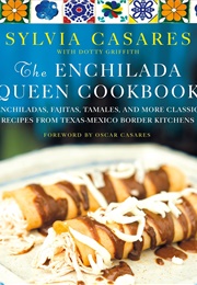 The Enchilada Queen Cookbook (Sylvia Casares)