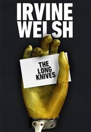 The Long Knives (Irvine Welsh)