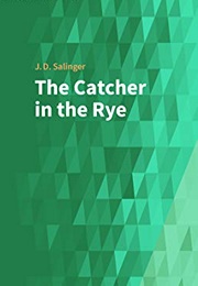 The Catcher in the Rye (J.D. Salinger)