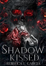 Shadow Kissed (Rebecca L. Garcia)