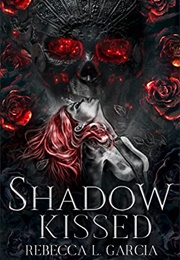 Shadow Kissed (Rebecca L. Garcia)