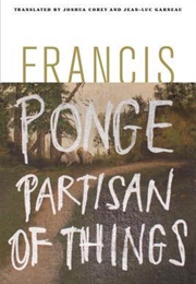 Partisan of Things (Francis Ponge)