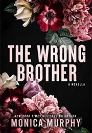 The Wrong Brother (Monica Murphy)