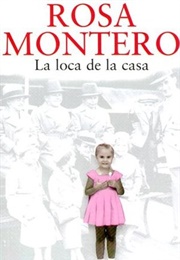 La Loca De La Casa (Rosa Montero)