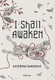 I Shall Awaken (Kateřina Šardická)