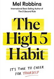 The High 5 Habit: Take Control of Your Life With One Simple Habit (Mel Robbins)
