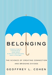 Belonging: The Science of Creating Connection and Bridging Divides (Geoffrey L. Cohen)