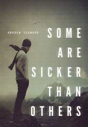 Some Are Sicker Than Others (Seaward, Andrew)