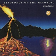 Birdsongs of the Mesozoic - Pyroclastics